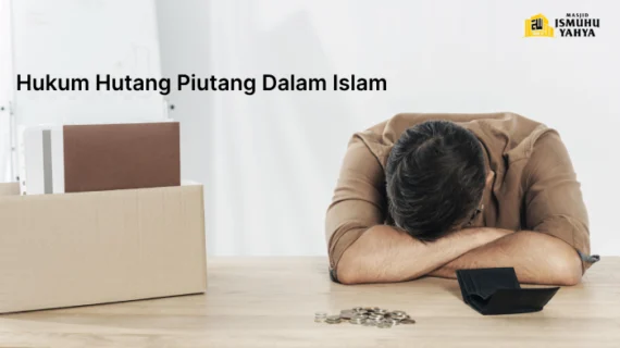 Bagaimana Hukum Hutang Piutang Dalam Islam? Ini Penejelasnnya