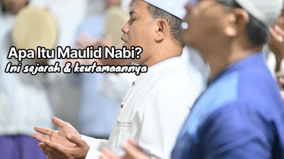 Apa Itu Maulid Nabi? Makna, Sejarah, dan Cara Merayakannya