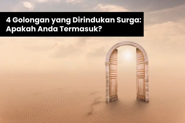 4 Golongan yang Dirindukan Surga: Apakah Anda Termasuk?