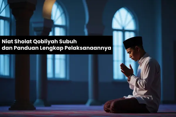 Niat Sholat Qobliyah Subuh dan Panduan Lengkap Pelaksanaannya