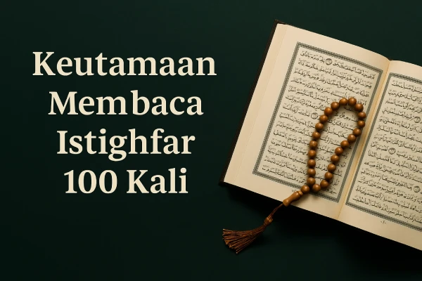 Keutamaan Membaca Istighfar 100 Kali Sehari: Manfaat & Dalil