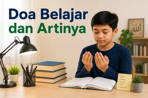 Doa Belajar dan Artinya: Arab, Latin, Makna, dan Dalil