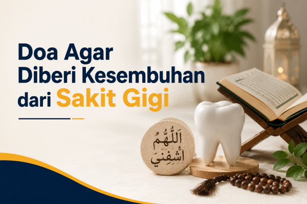 Doa Agar Diberi Kesembuhan dari Sakit Gigi
